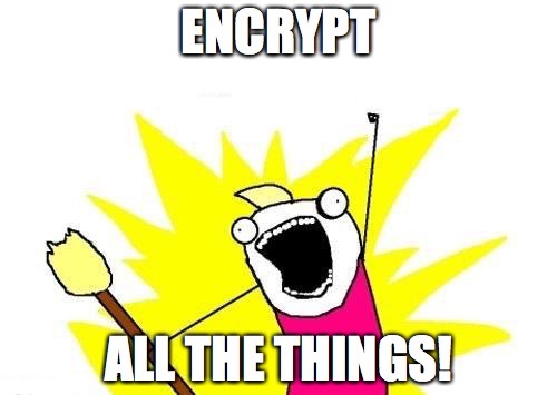 encrypt everything!